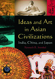 Ideas and Art in Asian Civilizations: India, China and Japan book cover