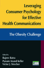 Leveraging Consumer Psychology for Effective Health Communications: The Obesity Challenge: The Obesity Challenge book cover