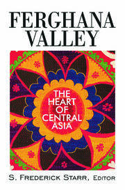 Ferghana Valley: The Heart of Central Asia book cover