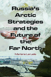 Russia's Arctic Strategies and the Future of the Far North book cover