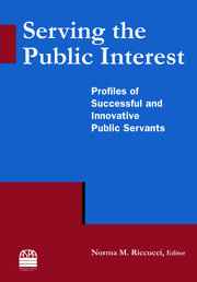 Serving the Public Interest: Profiles of Successful and Innovative Public Servants book cover