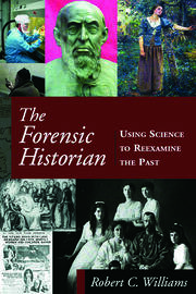 The Forensic Historian: Using Science to Reexamine the Past book cover