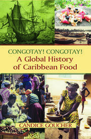Congotay! Congotay! A Global History of Caribbean Food book cover