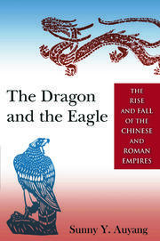 The Dragon and the Eagle: The Rise and Fall of the Chinese and Roman Empires book cover