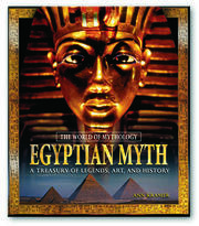 Egyptian Myth: A Treasury of Legends, Art, and History: A Treasury of Legends, Art, and History book cover