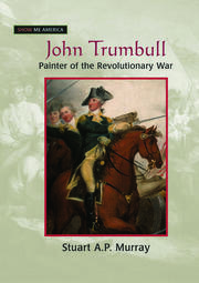 John Trumbull: Painter of the Revolutionary War book cover