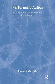 Performing Action: Artistry in Human Behavior and Social Research book cover