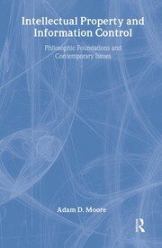 Intellectual Property and Information Control: Philosophic Foundations and Contemporary Issues book cover