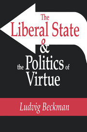 The Liberal State and the Politics of Virtue book cover