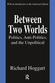 Between Two Worlds: Politics, Anti-Politics, and the Unpolitical book cover