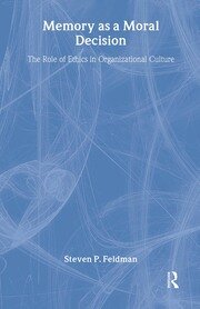 Memory as a Moral Decision: The Role of Ethics in Organizational Culture book cover