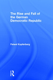 The Rise and Fall of the German Democratic Republic book cover
