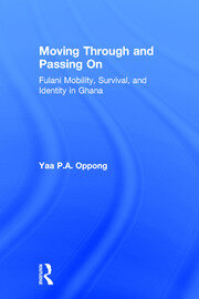 Moving Through and Passing On: Fulani Mobility, Survival and Identity in Ghana book cover