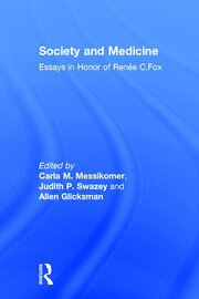 Society and Medicine: Essays in Honor of Renee C.Fox book cover