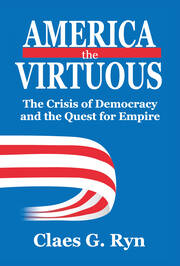 America the Virtuous: The Crisis of Democracy and the Quest for Empire book cover