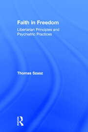 Faith in Freedom: Libertarian Principles and Psychiatric Practices book cover