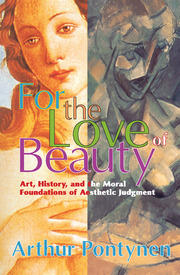 For the Love of Beauty: Art History and the Moral Foundations of Aesthetic Judgment book cover