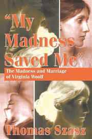 My Madness Saved Me: The Madness and Marriage of Virginia Woolf book cover