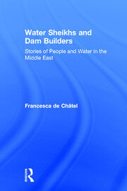 Water Sheikhs and Dam Builders: Stories of People and Water in the Middle East book cover