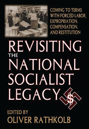 Revisiting the National Socialist Legacy: Coming to Terms with Forced Labor, Expropriation, Compensation, and Restitution book cover