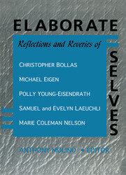 Elaborate Selves: Reflections and Reveries of Christopher Bollas, Michael Eigen, Polly Young-Eisendrath, Samuel and Ev book cover