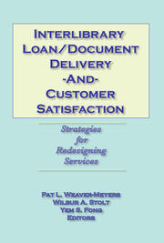 Interlibrary Loan/Document Delivery and Customer Satisfaction: Strategies for Redesigning Services book cover