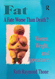 Fat - A Fate Worse Than Death?: Women, Weight, and Appearance book cover