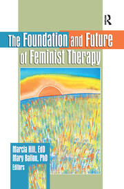 The Foundation and Future of Feminist Therapy book cover