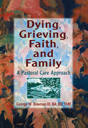 Dying, Grieving, Faith, and Family: A Pastoral Care Approach book cover