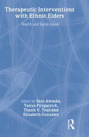 Therapeutic Interventions with Ethnic Elders: Health and Social Issues book cover