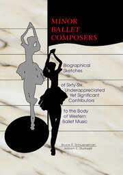 Minor Ballet Composers: Biographical Sketches of Sixty-Six Underappreciated Yet Significant Contributors to the Body of West book cover