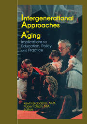Intergenerational Approaches in Aging: Implications for Education, Policy, and Practice book cover