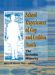 School Experiences of Gay and Lesbian Youth: The Invisible Minority book cover