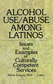 Alcohol Use/Abuse Among Latinos: Issues and Examples of Culturally Competent Services book cover
