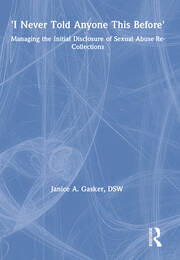 I Never Told Anyone This Before: Managing the Initial Disclosure of Sexual Abuse Re-Collections book cover