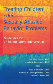 Treating Children with Sexually Abusive Behavior Problems: Guidelines for Child and Parent Intervention book cover