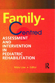 Family-Centred Assessment and Intervention in Pediatric Rehabilitation book cover