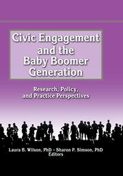 Civic Engagement and the Baby Boomer Generation: Research, Policy, and Practice Perspectives book cover
