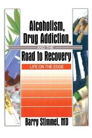 Alcoholism, Drug Addiction, and the Road to Recovery: Life on the Edge book cover