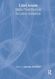 Lila's House: Male Prostitution in Latin America book cover