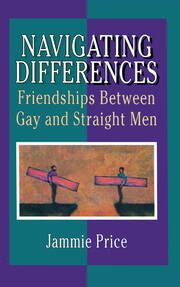 Navigating Differences: Friendships Between Gay and Straight Men book cover