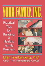 Your Family, Inc.: Practical Tips for Building a Healthy Family Business book cover