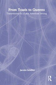 From Toads to Queens: Transvestism in a Latin American Setting book cover