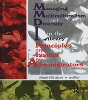 Managing Multiculturalism and Diversity in the Library: Principles and Issues for Administrators book cover