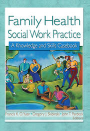 Family Health Social Work Practice: A Knowledge and Skills Casebook book cover