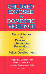 Children Exposed to Domestic Violence: Current Issues in Research, Intervention, Prevention, and Policy Development book cover