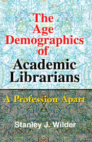 The Age Demographics of Academic Librarians: A Profession Apart book cover