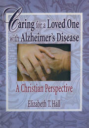Caring for a Loved One with Alzheimer's Disease: A Christian Perspective book cover