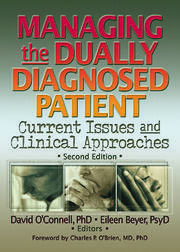 Managing the Dually Diagnosed Patient: Current Issues and Clinical Approaches, Second Edition book cover
