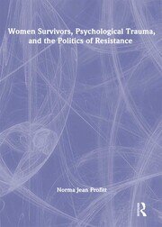 Women Survivors, Psychological Trauma, and the Politics of Resistance book cover